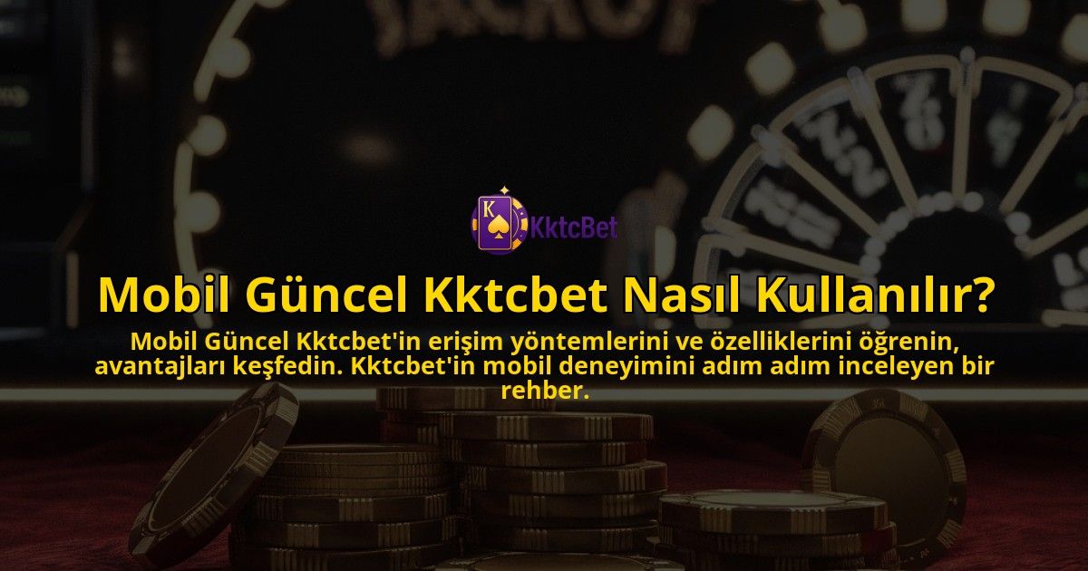 Mobil-Guncel-Kktcbet-Nasil-Kullanilir-overlay-1769256607.jpg