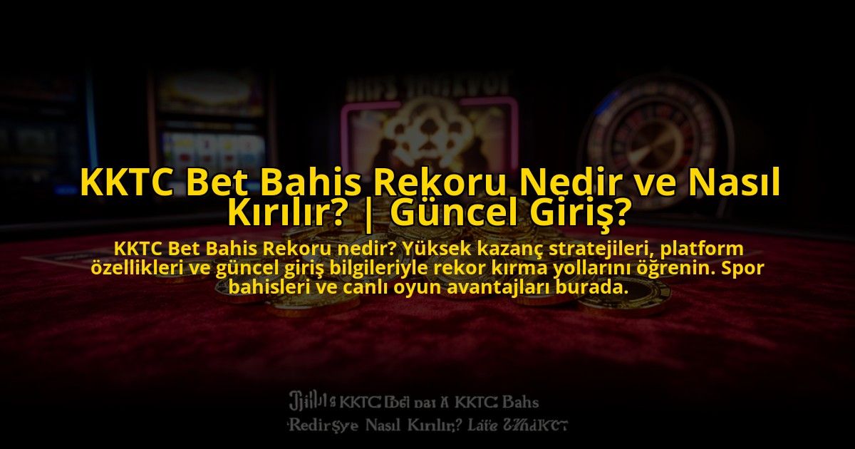 KKTC-Bet-Bahis-Rekoru-Nedir-ve-Nasil-Kirilir-Guncel-Giris-overlay-1773600116.jpg